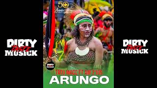 Arungo (2026) - Tatu Macc ft.AM 21Ds