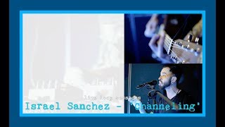 ISRAEL SANCHEZ | Live Loop Sessions - Channeling