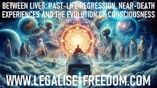 Between Lives: Past Life Regression, Near Death Experiences, and the Evolution of Consciousness