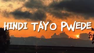 The Juans - Hindi Tayo Pwede (Lyrics)