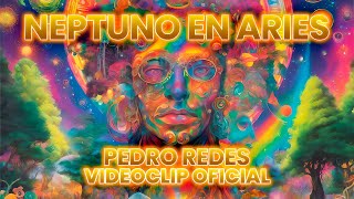 PEDRO REDES - NEPTUNO EN ARIES (Videoclip Oficial)