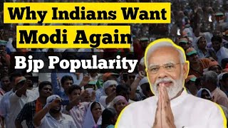 why Indians want modi ji back ? BJP popularity among people