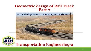 Geometric design of rail track-7 (Vertical alignment, gradient and curve)