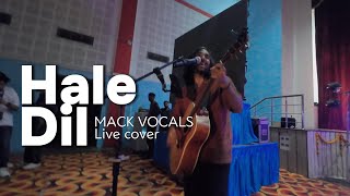 Hale Dil - Mack Vocals live
