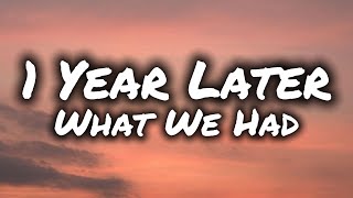 What We Had - 1 Year Later (Lyrics)
