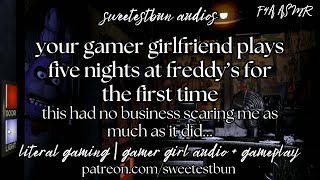 ♡your gamer girlfriend plays five nights at freddy's (first time)♡ Girlfriend Audio | Gameplay ASMR