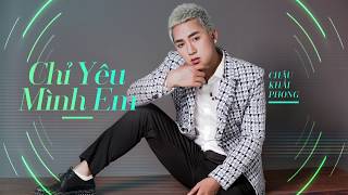 Chỉ Yêu Mình Em | Châu Khải Phong | Official Lyric Audio
