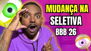 MUDANÇA NA SELETIVA BBB 26?!