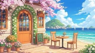 Spring Seaside Café ☕🌸 Relaxing Lofi Beats by the Ocean | Peaceful Study & Chill Vibes