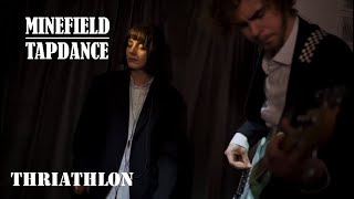 Minefield Tapdance - Thriathlon | From Our Basement