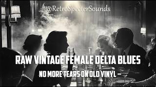 I’m Done Cryin’ Over You | No More Tears on Old Vinyl – Raw Vintage Female Delta Blues