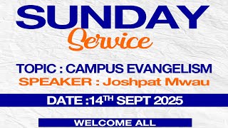 SUNDAY SERVICE // CAMPUS EVANGELISM BY JOSPHAT MWAU