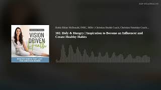 102. Holy & Hungry | Inspiration to Become an Influencer and Create Healthy Habits