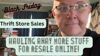 Black Friday Thrift Stores Sales! Hauling Away More Stuff for Resale Online!