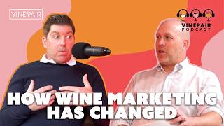 The Evolving Nature of Wine Marketing and Sales | The VinePair Podcast