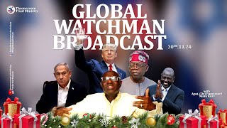 Global Watchman Broadcast | 30th November | Apostle (Dr) Emmanuel Nuhu Kure