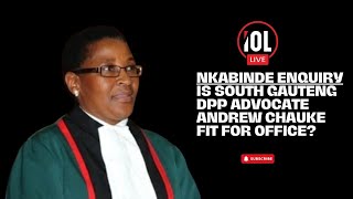 WATCH LIVE | Nkabinde Enquiry | Is Adv Andrew Chauke Fit For Office? | February 24, 202