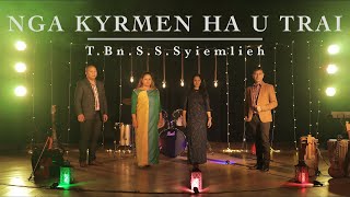 NGA KYRMEN HA U TRAI | T.Bn. S. S. Syiemlieh | Khasi Gospel Song | Official Music Video |