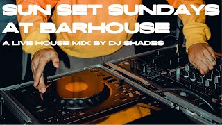 Sun Set Sunday DJ Set by DJ Shades at BarHouse (satx) 12.1.2024 | House Music