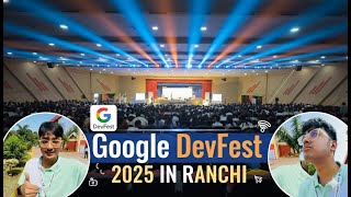 VLOG - #47 My AMAZING Experience at Google DevFest 2025 in RANCHI! 🔥