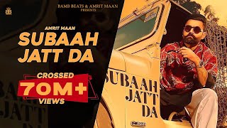 Subaah Jatt Da (Official Video) : Amrit Maan Ft Gurlej Akhtar | Gur Sidhu | Punjabi Song