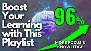 Boost Your Learning: 1 Hour Playlist for 96% More Focus & Knowledge!