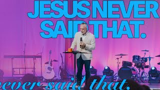 Jesus Never Said That | Week 1 | Pastor Ben Pierce