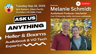 Ask Us Anything: Heller & Baarns-Audiobook/VO Tech Experts: Guest Star-Melanie Schmidt