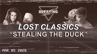Lost Classics | 03.05.20 - Stealing the Duck