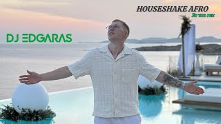 DJ EDGARAS - HOUSESHAKE AFRO (in the mix) | #4
