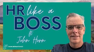 HR Like a Boss with John Horn