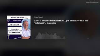 E10 Val Yonchev from Red Hat on Open Source Products and Collaborative Innovation