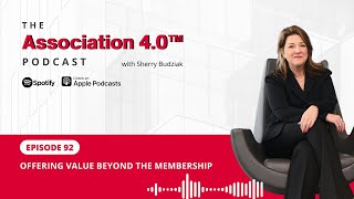 Association 4.0 Podcast- EP 92: OFFERING VALUE BEYOND THE MEMBERSHIP