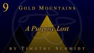 Gold Mountains | A Purpose Lost - Timothy Schmidt