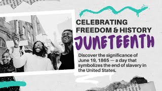 Juneteenth: Celebrating Freedom & History