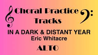 In A Dark And Distant Year | Eric Whitacre ALTO Choral Rehearsal Part
