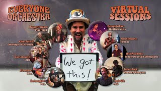 Everyone Orchestra - Virtual Sessions #1: "We Got This"