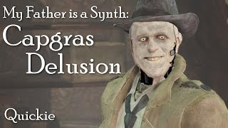 My Father is a Synth | Capgras Delusion