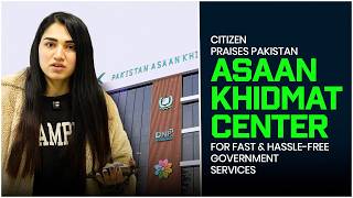 Citizen Praises Pakistan Asaan Khidmat Center for Fast & Hassle-Free Government Services