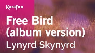 Free Bird (album version) - Lynyrd Skynyrd | Karaoke Version | KaraFun