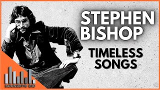 Stephen Bishop | Timeless Songs Documentary - Stories behinds the Hits,  Songwriting, and Career