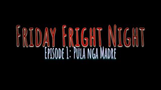 Episode 1: Ang Pula nga Madre (Friday Fright Night)