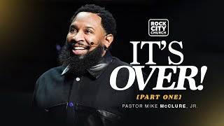 It's Over \\ Let Them\\ Pastor Mike McClure Jr.