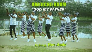 OWOICHO ADAM (God my Father) Ben  Audu