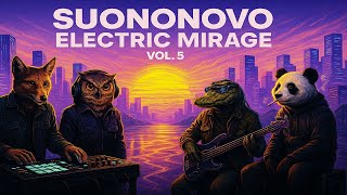 SuonoNovo Vol. 5 – Electric Mirage | Chillwave, Dub Electro, ElectroRap Cinematic Long Mixes