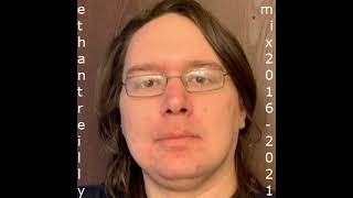 Ethan T Reilly - Explore a Moment of Focus - Mix 2016-2021
