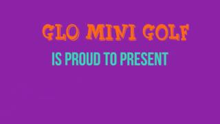 GLO Mini Golf