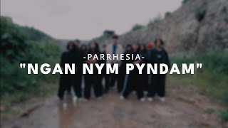 PARRHESIA " Ngan ym pyndam"|| commimg soon on Fil Marweiñ YT😊