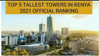 Official Top 5 tallest towers in Kenya ranking 2021
