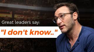 Great Leaders Say: "I Don't Know" | Simon Sinek